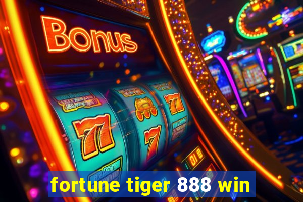 fortune tiger 888 win